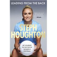 Leading From The Back My journey to the top of women's football