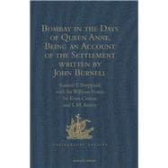 Bombay in the Days of Queen Anne, Being an Account of the Settlement Written by John Burnell