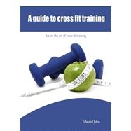 A Guide to Cross Fit Training