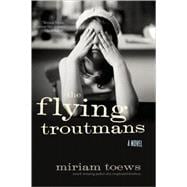 The Flying Troutmans A Novel