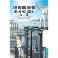 The Fountainhead Reference Guide: a to Z