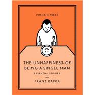 The Unhappiness of Being a Single Man Essential Stories