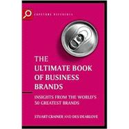 Ultimate Book of Business Brands Insights from the World's 50 Greatest Brands