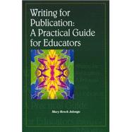 Writing for Publication A Practical Guide for Educators