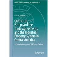 CAFTA-DR, European Free Trade Agreements and the Industrial Property System in Central America