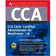 Cca Citrix Certified Administrator for Metaframe 1.8 Study Guide: (Exam 218)