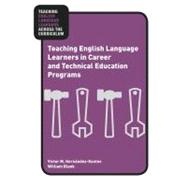 Teaching English Language Learners in Career and Technical Education Programs