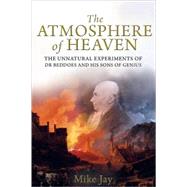 The Atmosphere of Heaven; The Unnatural Experiments of Dr Beddoes and His Sons of Genius