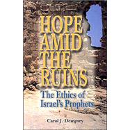 Hope Amid the Ruins : The Ethics of Israel's Prophets