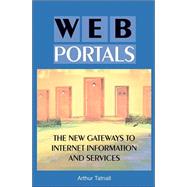 Web Portals : The New Gateways to Internet Information and Services