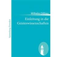 Einleitung in Die Geisteswissenschaften: Versuch Einer Grundlegung Fr Das Studium Der Gesellschaft Und Ihrer Geschichte