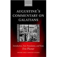 Augustine's Commentary on Galatians Introduction, Text, Translation, and Notes
