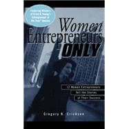 Women Entrepreneurs Only : 12 Women Entrepreneurs Tell the Stories of Their Success