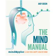 The Mind Manual 5 a day for a happy, healthy mind