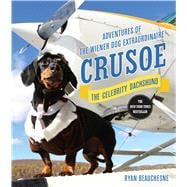 Crusoe, the Celebrity Dachshund Adventures of the Wiener Dog Extraordinaire