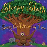 Sleepy Sloth Saves the Dreaming Tree