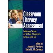 Classroom Literacy Assessment Making Sense of What Students Know and Do
