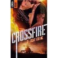 Crossfire - T2, Fight for me