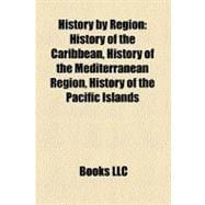 History by Region : History of the Caribbean, History of the Mediterranean Region, History of the Pacific Islands