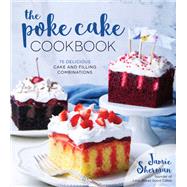 The Poke Cake Cookbook
