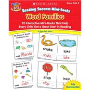 Reading Success Mini-Books: Word Families 20 Interactive Mini-Books That Help Every Child Get a Great Start in Reading