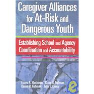 Caregiver Alliances for At-Risk and Dangerous Youth