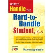 How to Handle the Hard-to-handle Student, K-5