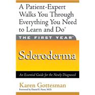 The First Year: Scleroderma An Essential Guide for the Newly Diagnosed