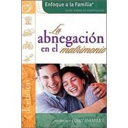 La Abnegacion En El Matrimonio / The Self-denial In the Marriage