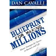 Blueprint for Making Millions : Master Strategies for Success in Business and Life