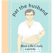 Pat the Husband Mid-Life Crisis