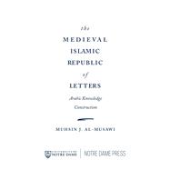 The Medieval Islamic Republic of Letters