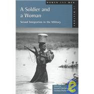 A Soldier and a Woman: Sexual Integration in the Military,9780582414396