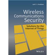 Wireless Communications Security Solutions for the Internet of Things
