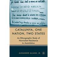 Catalunya, One Nation, Two States : An Ethnographical Study of Nonviolent Resistance to Assimilation,9781403974396