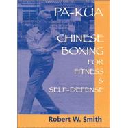 Pa Kua : Chinese Boxing for Fitness and Self-Defense