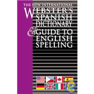 The New International Webster's Spanish Dictionary and Guide to English Spelling