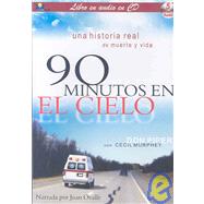 90 Minutos En El Cielo/90 Minutes In Heaven: Una Historia Real de Muerte y Vida/ A True Story of Death & Life