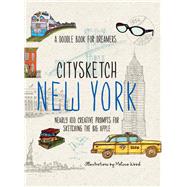 Citysketch New York Nearly 100 Creative Prompts for Sketching the Big Apple