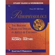 Study Guide to accompany McCance: Pathophysiology; The Biologic Basis for Disease in Adults and Children