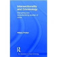Intersectionality and Criminology: Disrupting and revolutionizing studies of crime