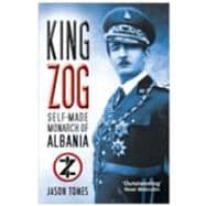 King Zog Self-Made Monarch of Albania