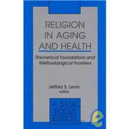 Religion in Aging and Health Vol. 166 : Theoretical Foundations and Methodological Frontiers