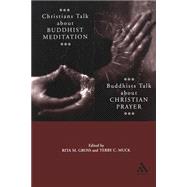 Christians Talk About Buddhist Meditation, Buddhists Talk About Christian Prayer