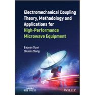 Electromechanical Coupling Theory, Methodology and Applications for High-Performance Microwave Equipment book cover, ISBN 9781119904397