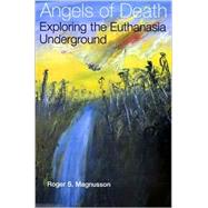 Angels of Death : Exploring the Euthanasia Underground