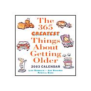 The 365 Greatest Things About Getting Older 2003 Calendar