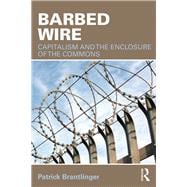 Barbed Wire: Capitalism and the Enclosure of the Commons