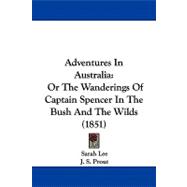 Adventures in Australi : Or the Wanderings of Captain Spencer in the Bush and the Wilds (1851)