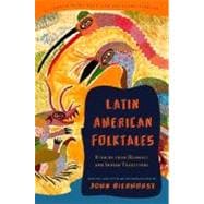 Latin American Folktales Stories from Hispanic and Indian Traditions